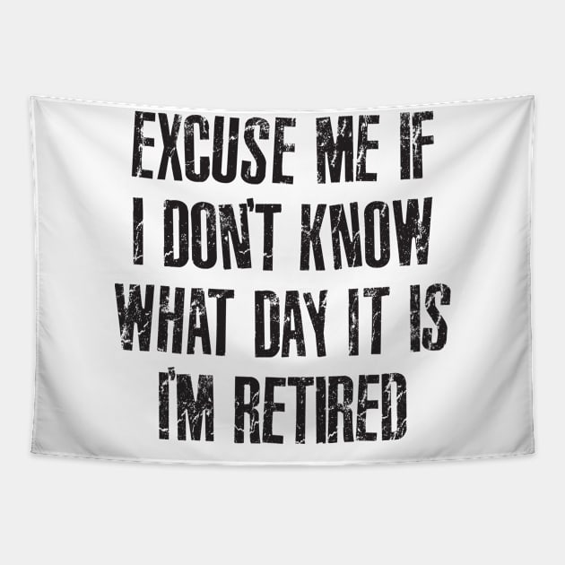 Excuse me if i don't know what day it is i'm retired Tapestry by RinlieyDya