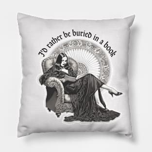 I'd Rather Be Buried in a Book Dark Gothic Reader Pillow