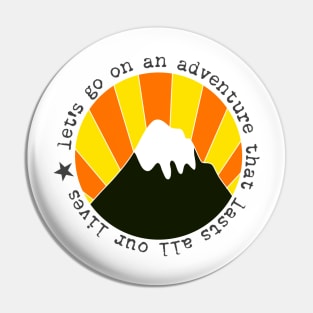 Let's Go On An Adventure Pin