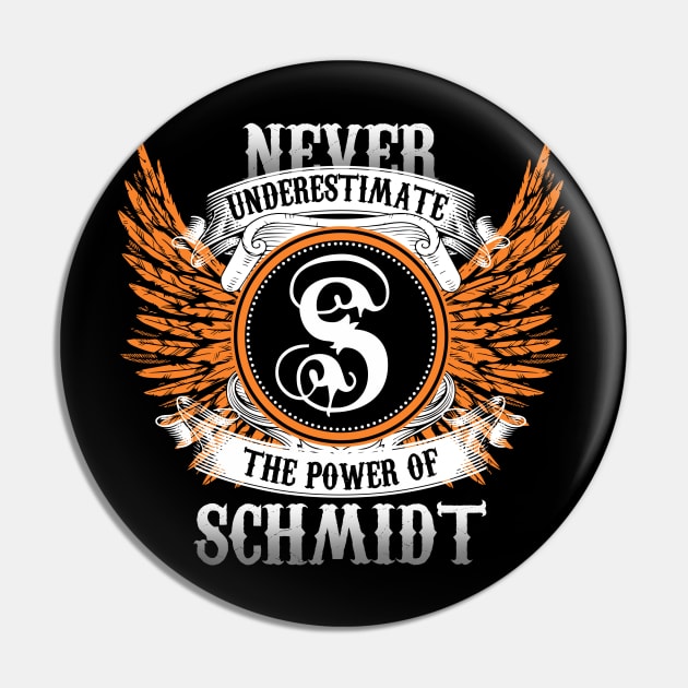 Schmidt Name Shirt Never Underestimate The Power Of Schmidt Pin by Nikkyta