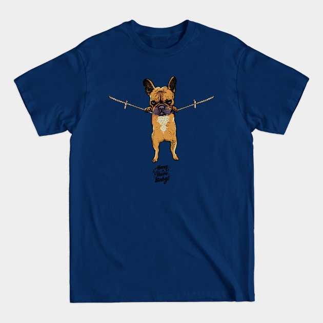 Disover Hang in there Frenchie - Frenchie - T-Shirt