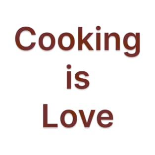 Cooking is Love T-Shirt