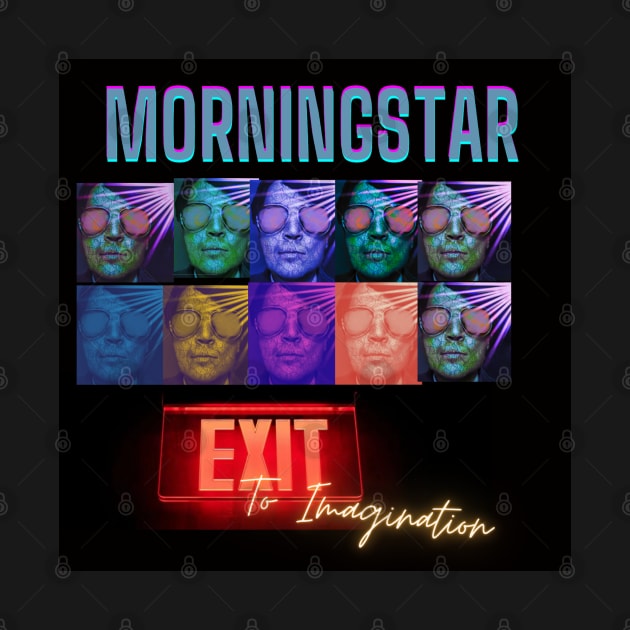 Morningstar - Exit To Imagination Version 2 by Erik Morningstar 