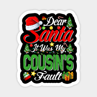 Dear Santa It Was My Cousins Fault Christmas Funny Chirtmas Gift Magnet