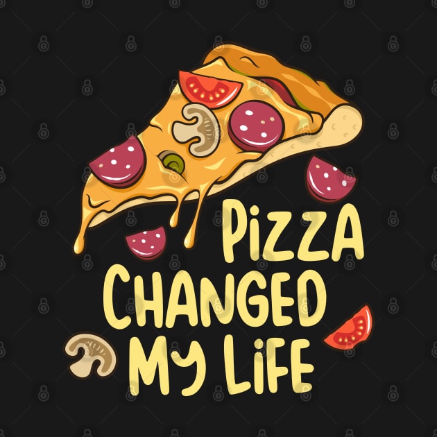 Pizza Changed My Life Pizza Lover Gift by BadDesignCo