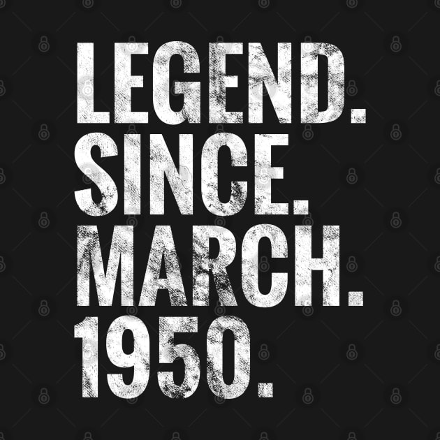 Legend since March 1950 Birthday Shirt Happy Birthday Shirts by TeeLogic