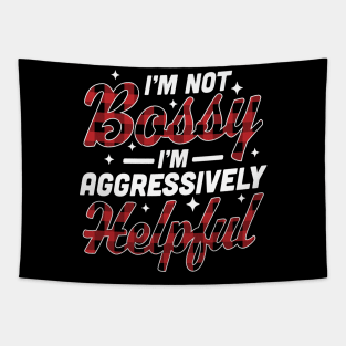 I'm Not Bossy I'm Aggressively Helpful Funny I'm the Boss Tapestry