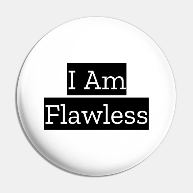 I Am Flawless Pin by Jitesh Kundra