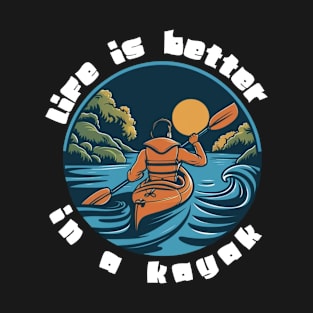 Life is better in a kayak man T-Shirt