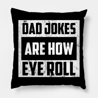 Dad Jokes Are How Eye Roll Funny Dad Vintage Papa Father Day Pillow