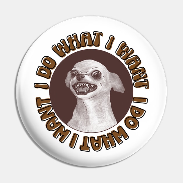 I do what I want funny chihuahua Pin by Don’t Care Co