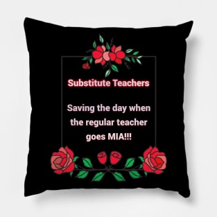 Substitute Teachers - Saving the day when the regular teacher goes MIA!!! Pillow