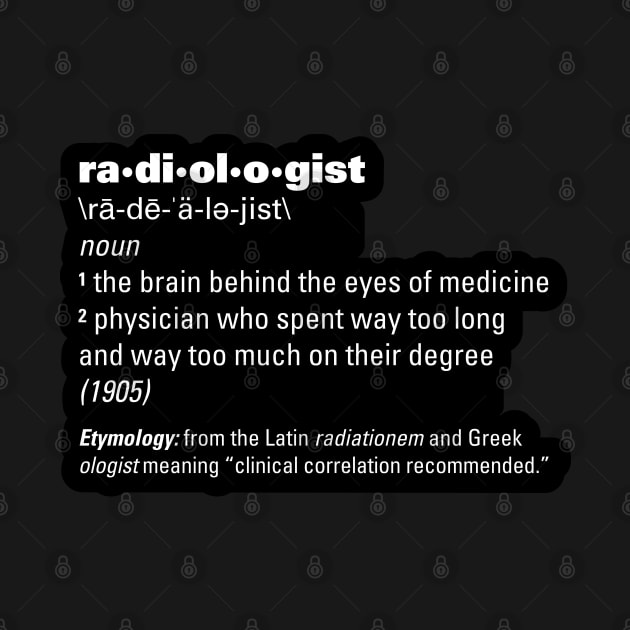 Radiologist Definition by LaughingCoyote