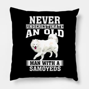 Never Underestimate an Old Man with Samoyeds Pillow