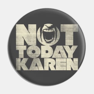 Not Today Karen Pin