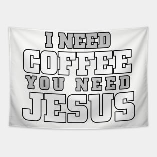 I need coffee, you need Jesus Tapestry