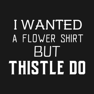 Thistle Do Funny Gardening Gifts T-Shirt