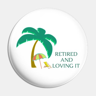 Retired and Loving It Yo'll Pin