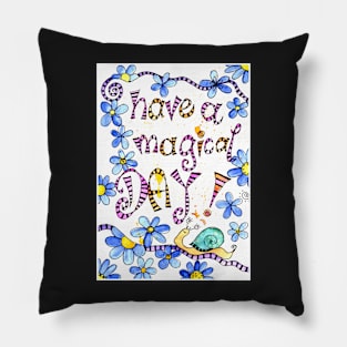 have a magical day Pillow