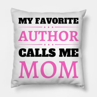 My Favorite Author Calls Me Mom Pillow