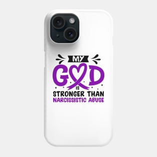 MY God is Stronger Than Narcissistic Abuse Narcissistic Abuse Awareness Phone Case