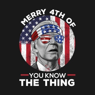 Merry 4th of You Know The Thing T-Shirt