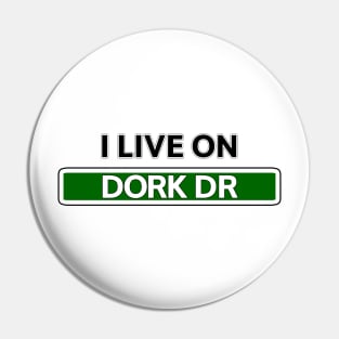 I live on Dork Dr Pin