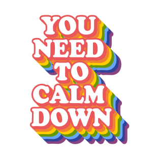 You Need To Calm Down T-Shirt