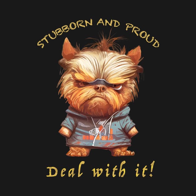 Yorkshire Dog Stubborn Deal With It Cute Adorable Funny Quote by Cubebox