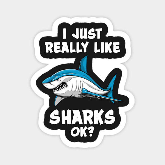 I Just Really Like Sharks Ok? Funny Ocean Magnet by underheaven