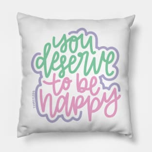 You Deserve To Be Happy - Mint / Pink / Purple Pillow