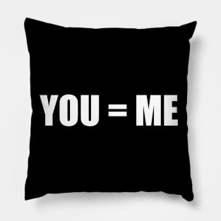 We are all the same - T-shirt Don't discriminiate YOU = ME Pillow