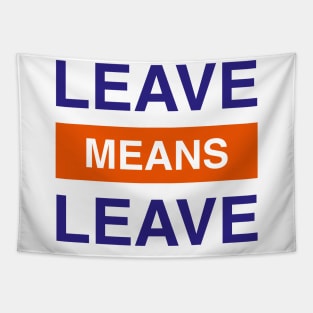 Leave Means Leave Logo Tapestry