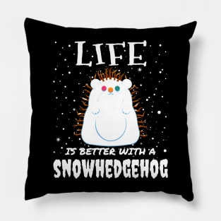 Life Is Better With A Snowhedgehog - Christmas cute snow hedgehog gift Pillow