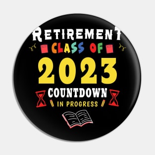 Retirement Class Of 2023 Countdown In Progress Teacher Gift Pin