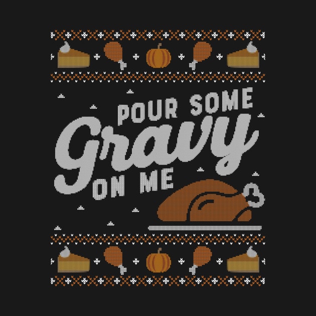 Pour Some Gravy on Me, Ugly Thanksgiving Sweater by HolidayoftheWeek