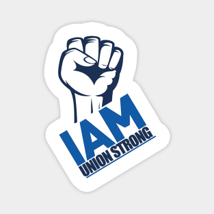 I Am Union Strong Magnet