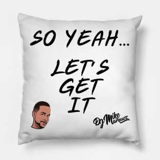 So Yeah.... Let's Get It Pillow