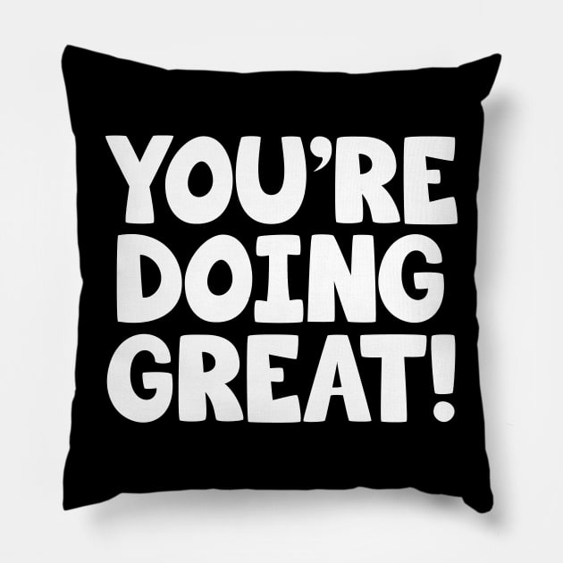 You're Doing Great! - Youre doing great Pillow by Barn Shirt USA