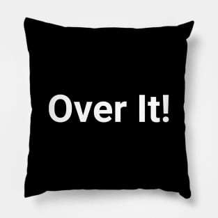 Over It! Pillow