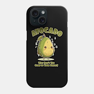 Avocado, Why Don't You Come to Your Senses? Phone Case