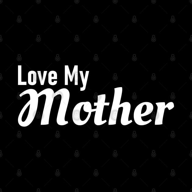 Love My Mother by victorstore