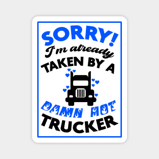 Sorry! I'm Already Taken By A Damn Hot Trucker (Blue & Black) Magnet