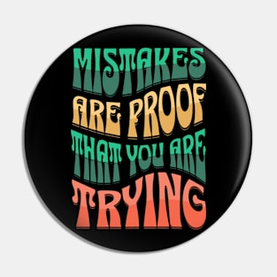 Mistakes Are Proof That You Are Trying Pin