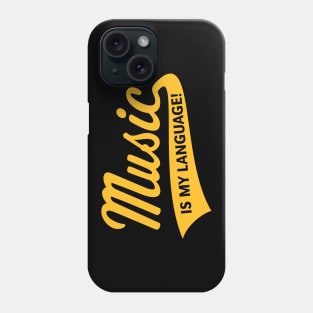 Music Is My Language! (Music / Musician / Gold) Phone Case