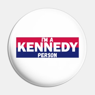 I'm a Kennedy person Pin