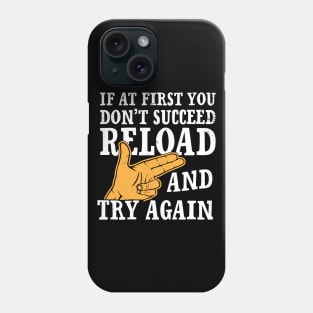 If at First You Don't Succeed 2nd Amendment Hunter Funny Tshirt Phone Case