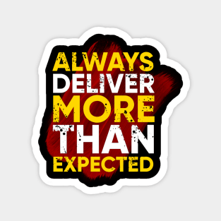 Always deliver more expected Magnet