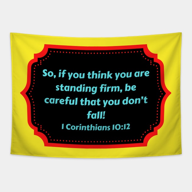 Bible Verse 1 Corinthians 10:12 Tapestry by Prayingwarrior