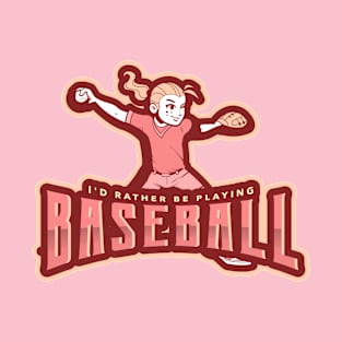 I'd Rather Be Playing Baseball | Girl Sports Player T-Shirt